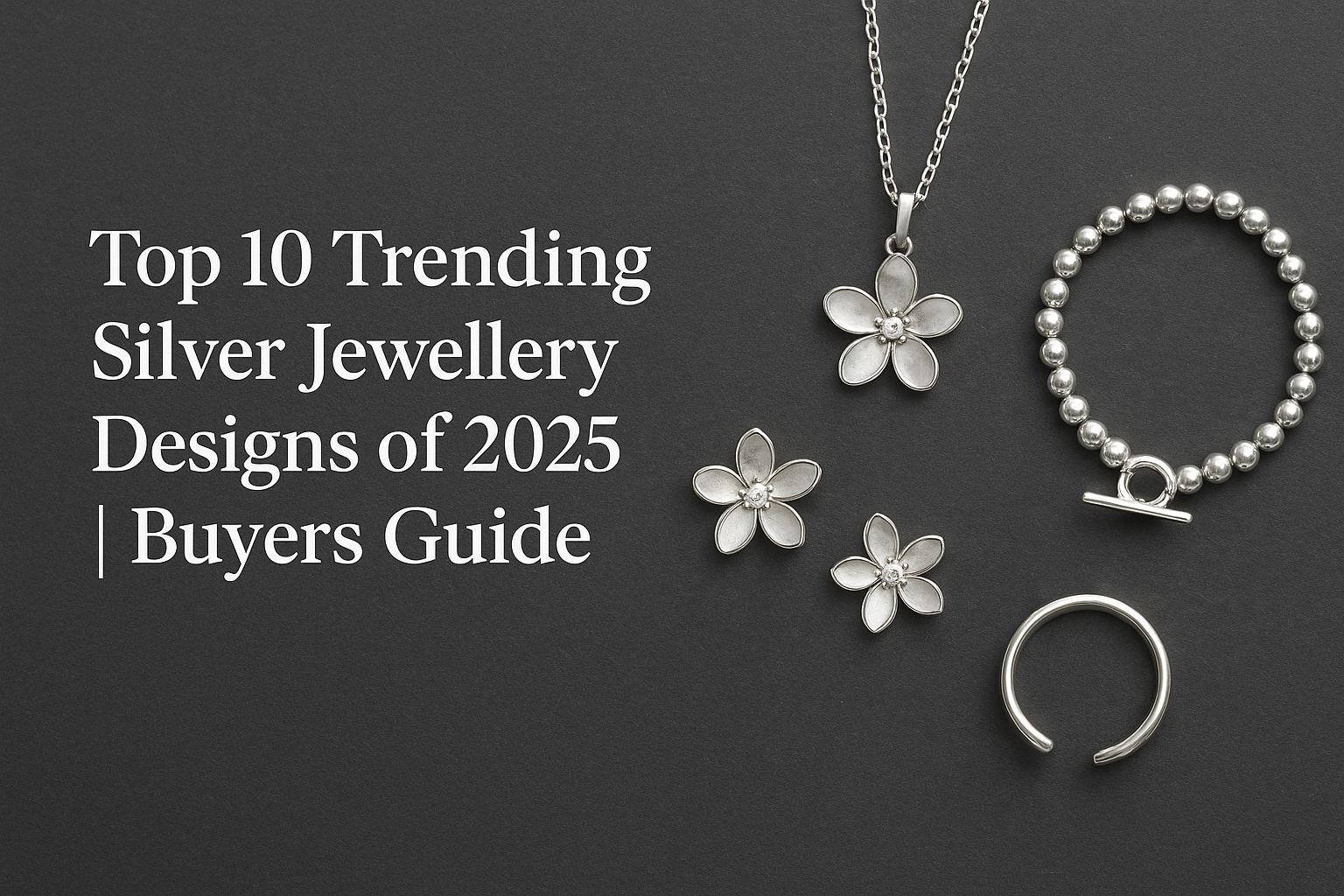Top 10 Trending Silver Jewellery Designs of 2025 | Buyers Guide